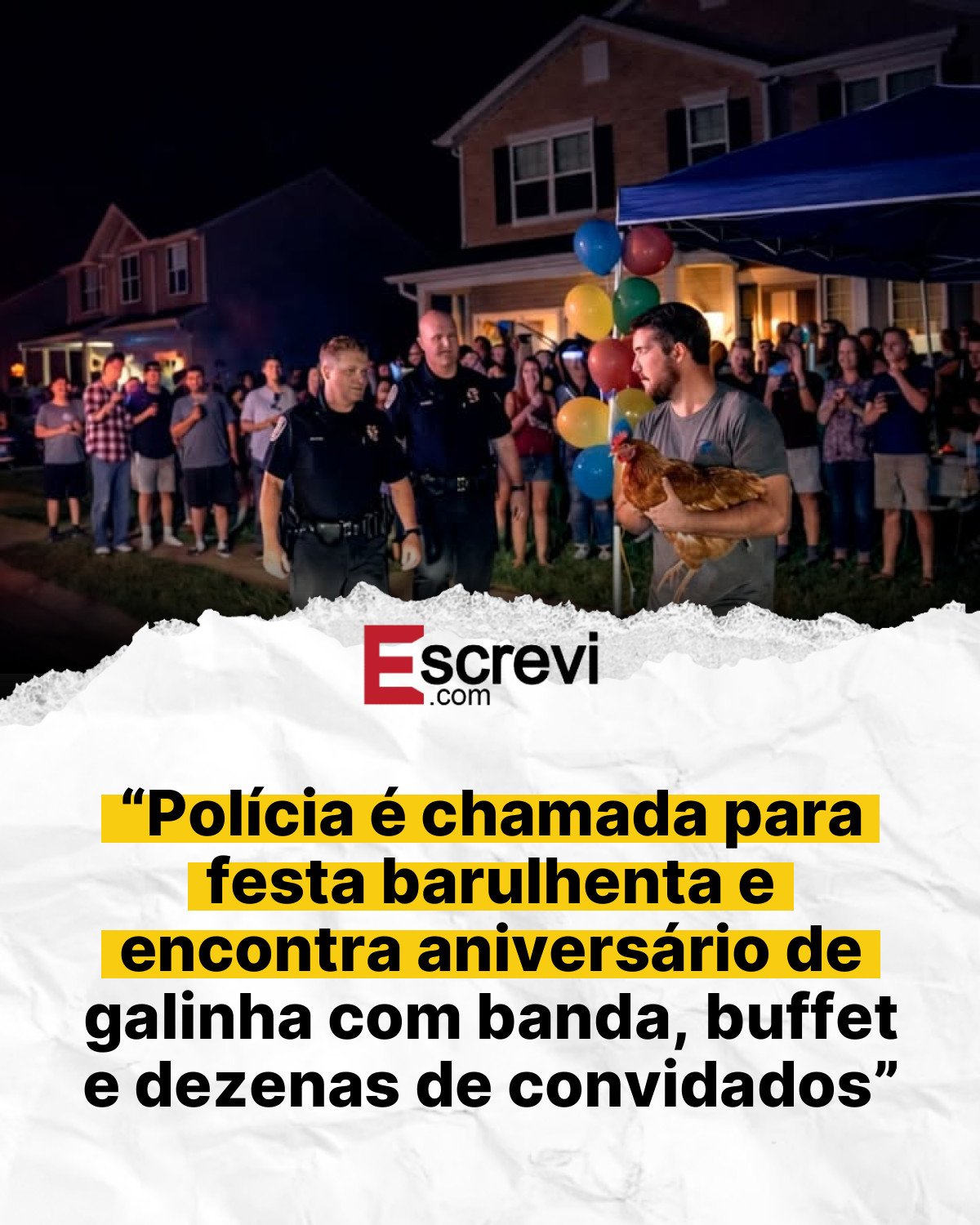 “Polícia é chamada para festa barulhenta e encontra aniversário de galinha com banda, buffet e dezenas de convidados” card branco