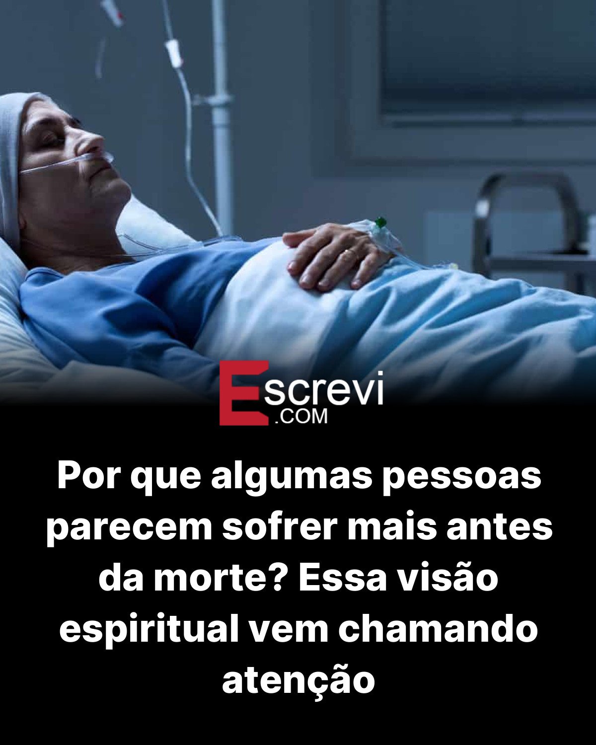 Por que algumas pessoas parecem sofrer mais antes da morte? Essa visão espiritual vem chamando atenção card preto