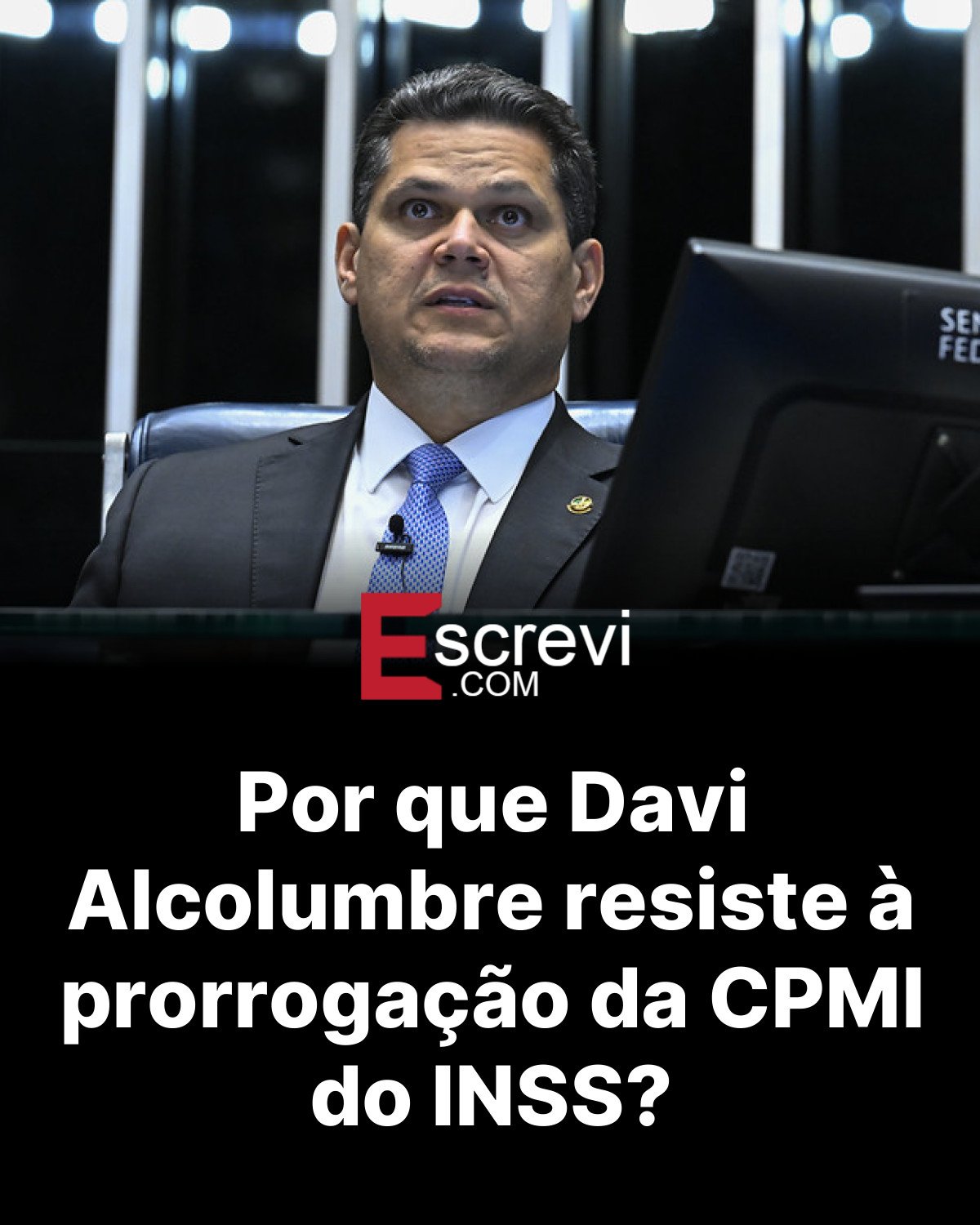 Por que Davi Alcolumbre resiste à prorrogação da CPMI do INSS? card preto