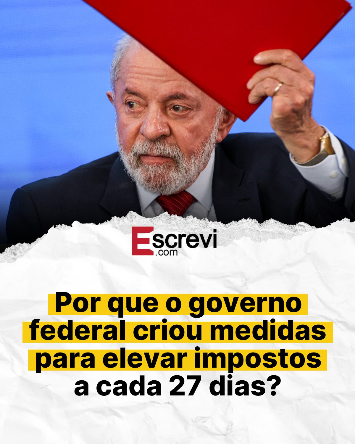 Por que o governo federal criou medidas para elevar impostos a cada 27 dias? card branco