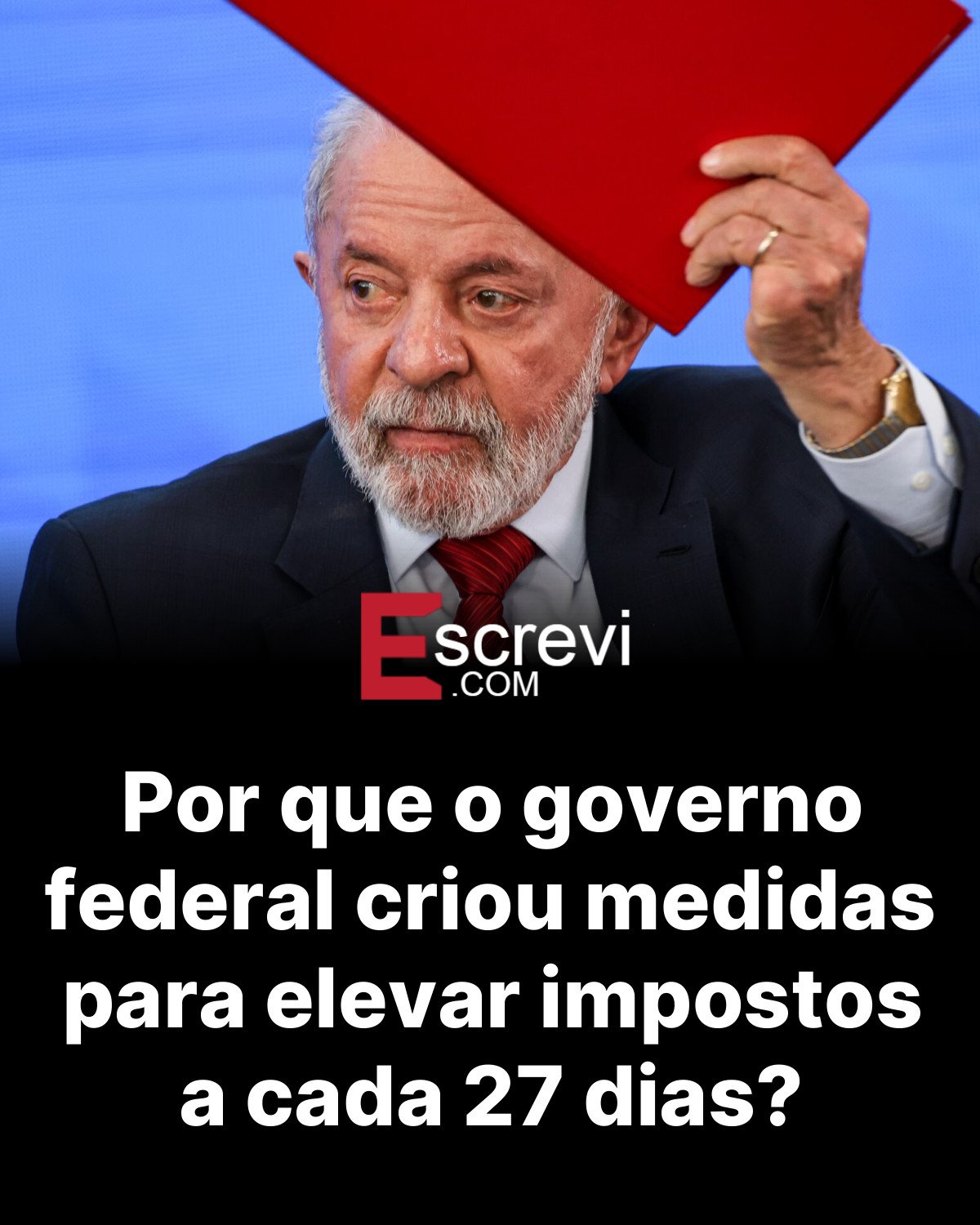Por que o governo federal criou medidas para elevar impostos a cada 27 dias? card preto