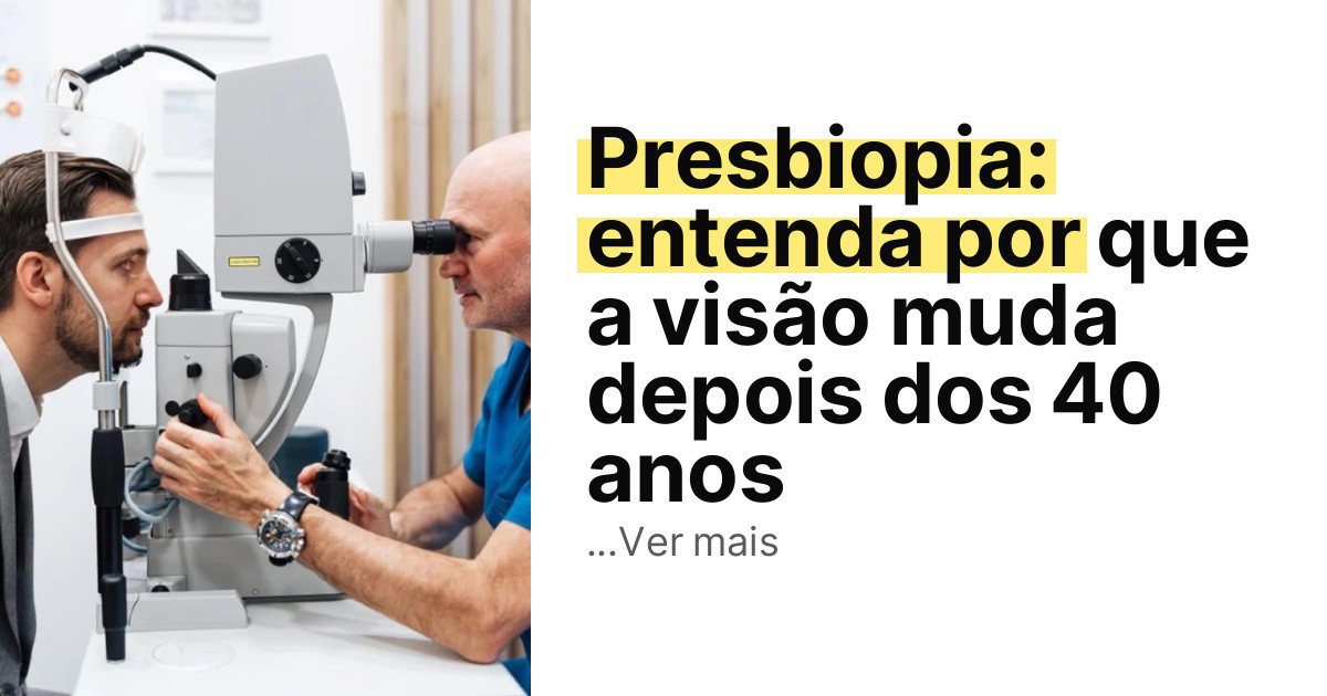 Presbiopia: entenda por que a visão muda depois dos 40 anos imagem principal