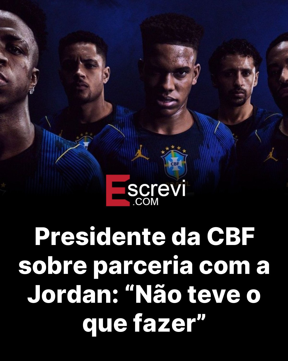 Presidente da CBF sobre parceria com a Jordan: “Não teve o que fazer” card preto
