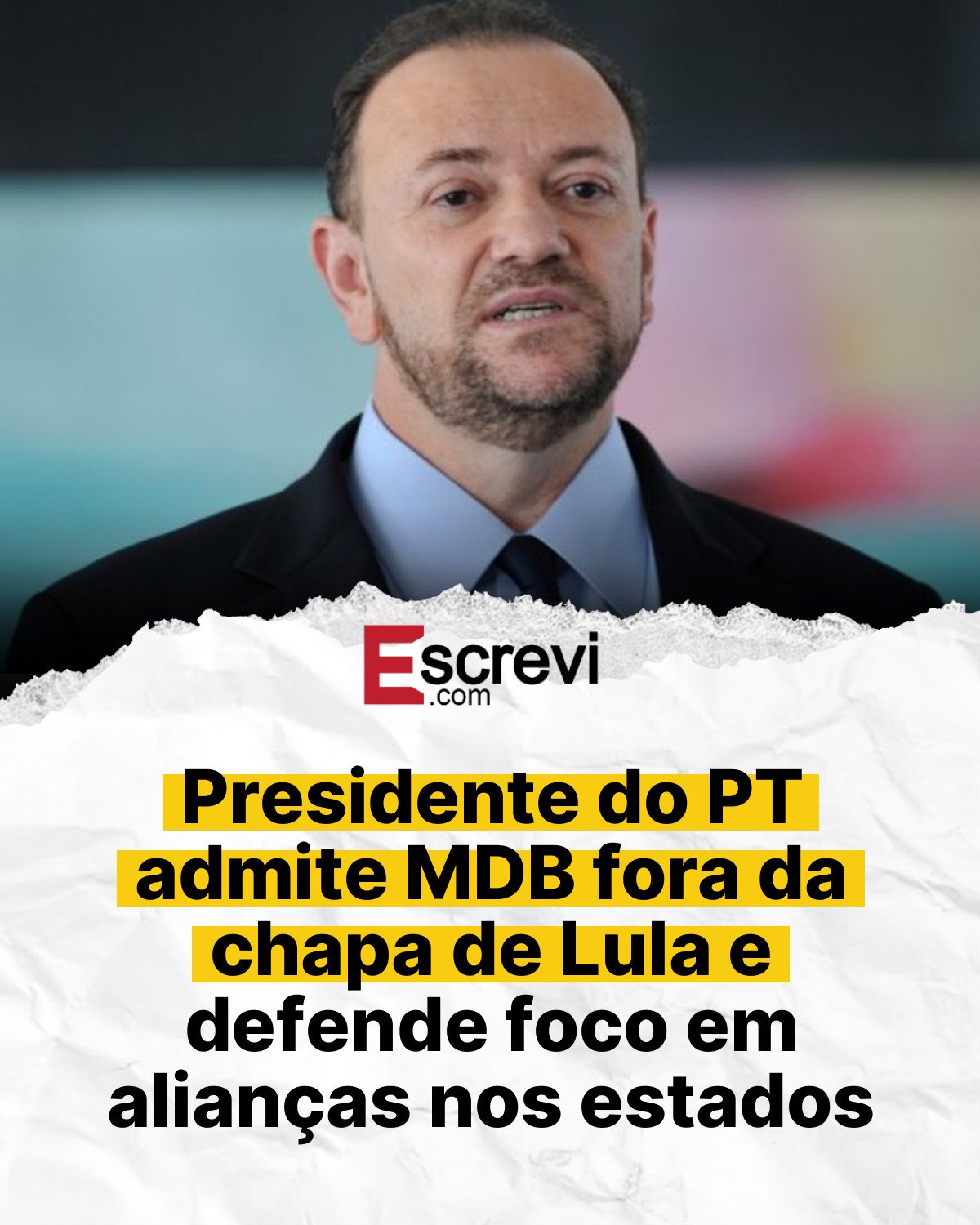 Presidente do PT admite MDB fora da chapa de Lula e defende foco em alianças nos estados card branco
