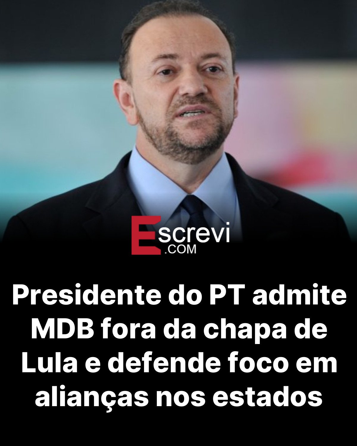 Presidente do PT admite MDB fora da chapa de Lula e defende foco em alianças nos estados card preto
