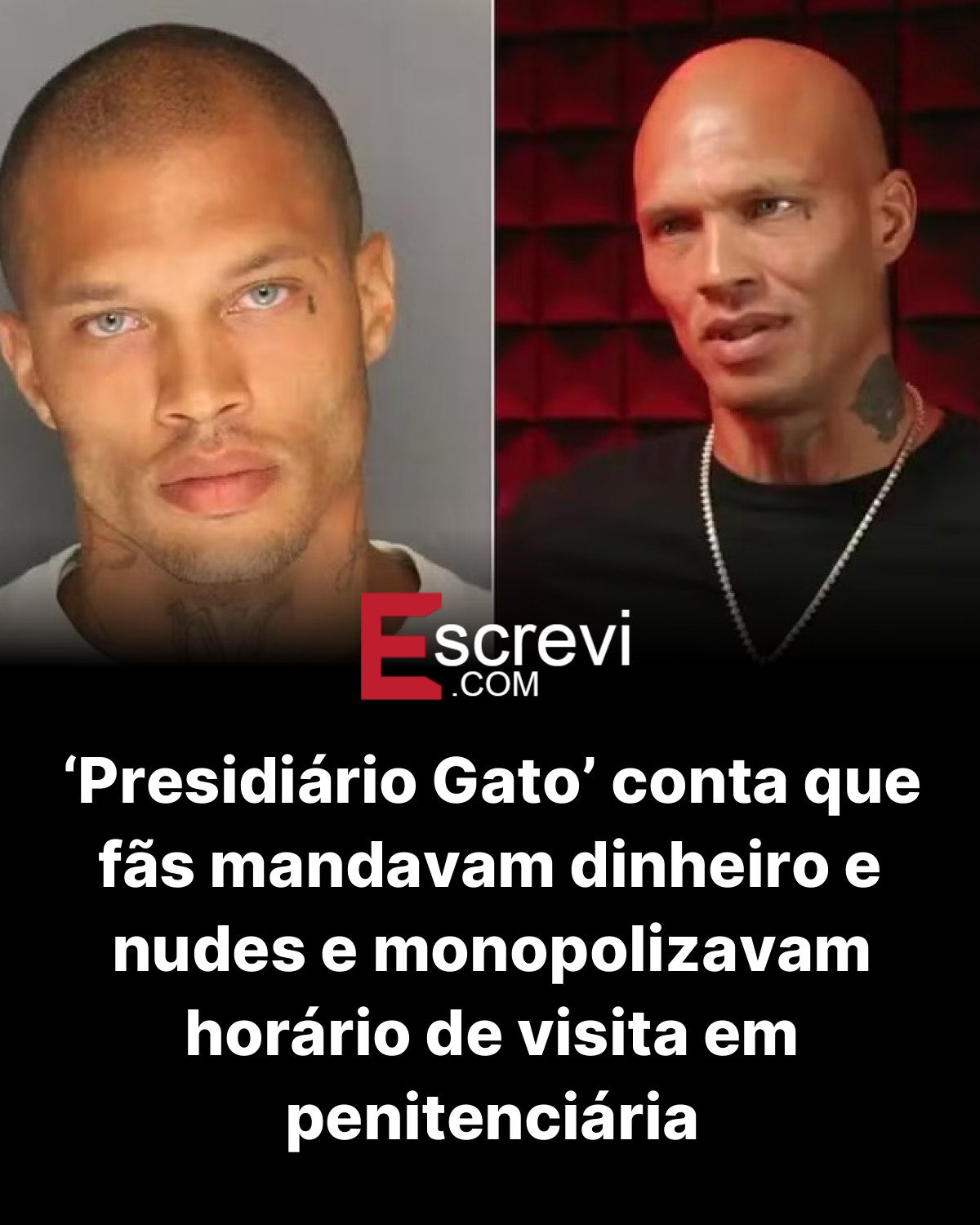 ‘Presidiário Gato’ conta que fãs mandavam dinheiro e nudes e monopolizavam horário de visita em penitenciária card preto