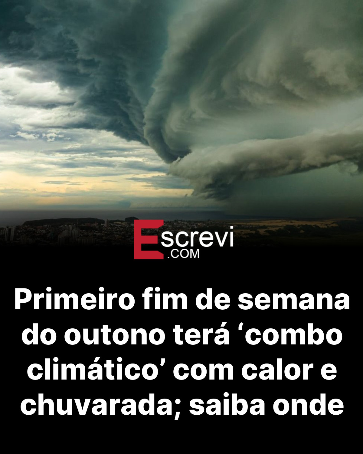 Primeiro fim de semana do outono terá ‘combo climático’ com calor e chuvarada; saiba onde card preto