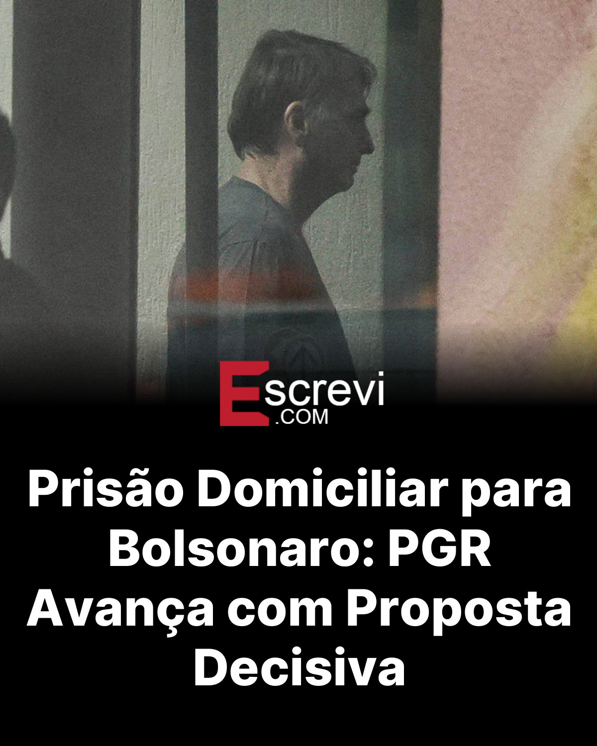 Prisão Domiciliar para Bolsonaro: PGR Avança com Proposta Decisiva card preto