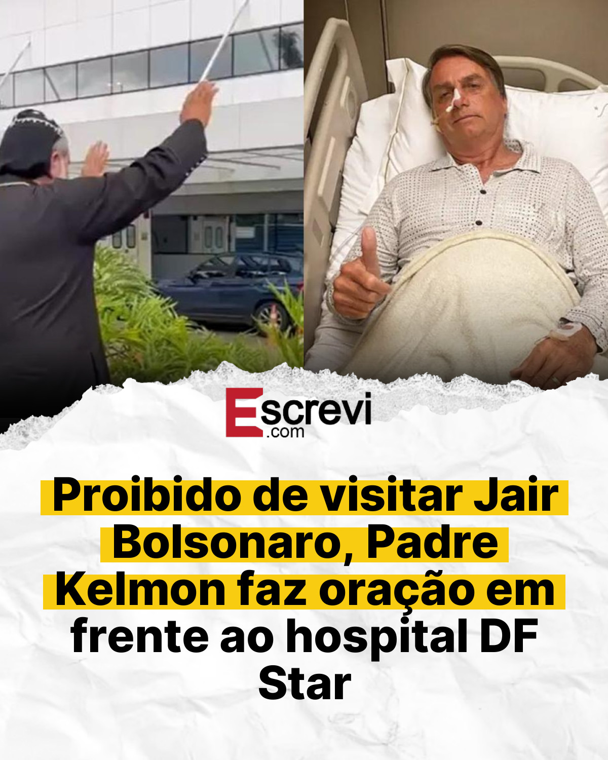 Proibido de visitar Jair Bolsonaro, Padre Kelmon faz oração em frente ao hospital DF Star card branco