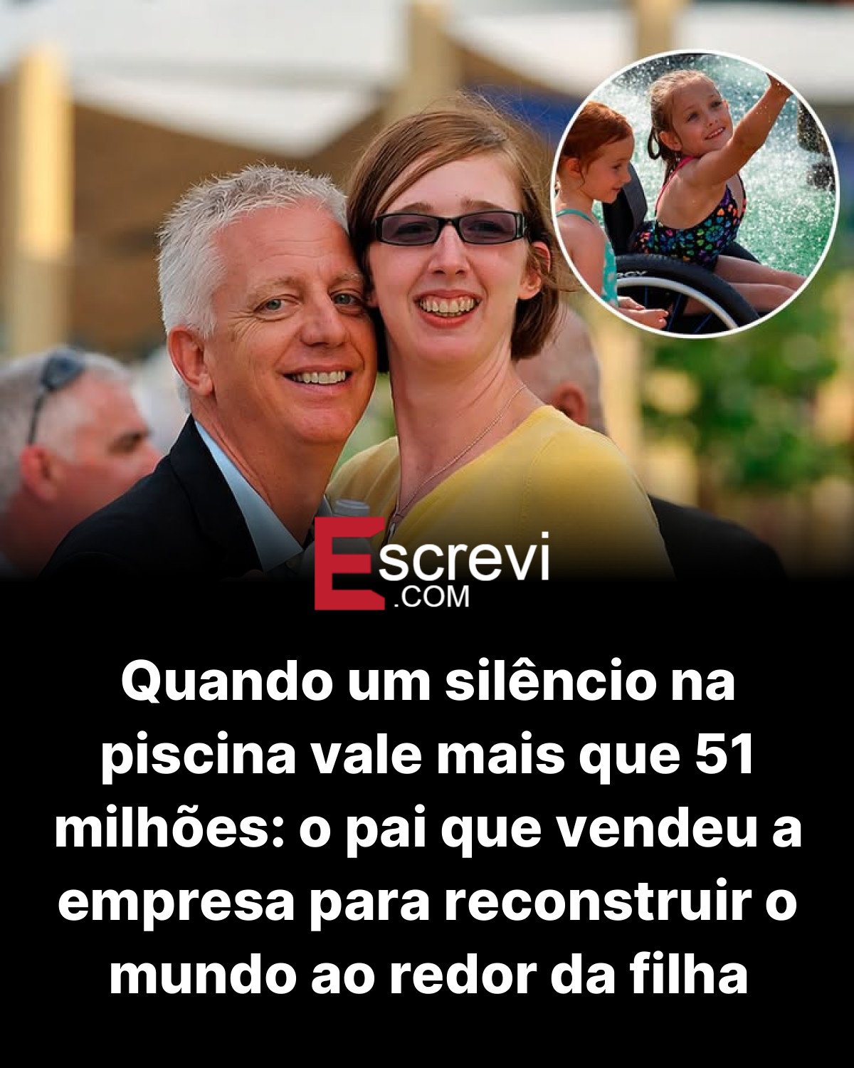 Quando um silêncio na piscina vale mais que 51 milhões: o pai que vendeu a empresa para reconstruir o mundo ao redor da filha card preto