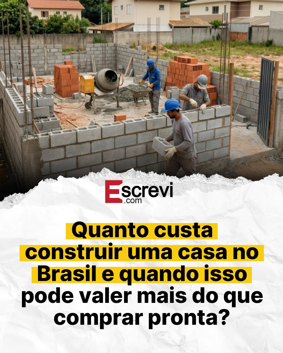 Quanto custa construir uma casa no Brasil e quando isso pode valer mais do que comprar pronta? card branco