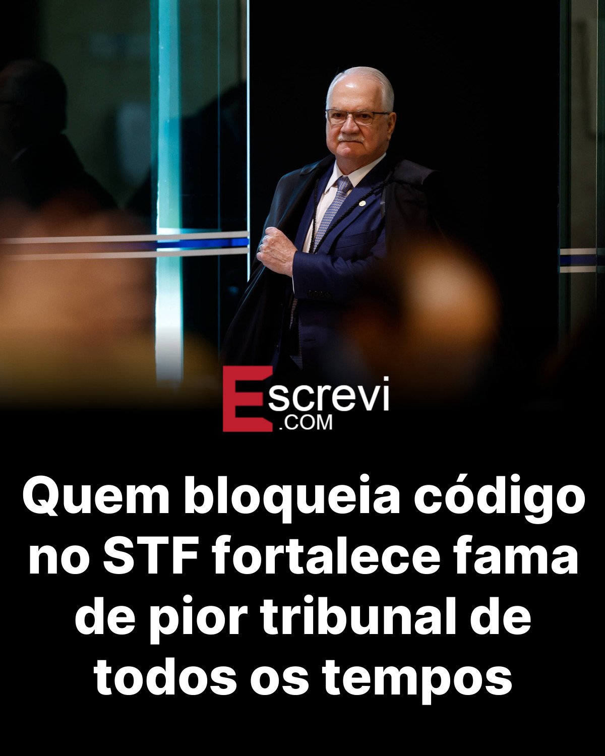 Quem bloqueia código no STF fortalece fama de pior tribunal de todos os tempos card preto