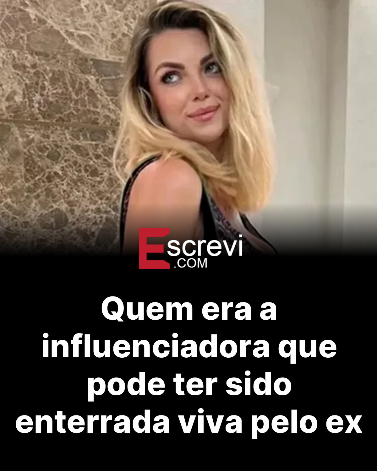 Quem era a influenciadora que pode ter sido enterrada viva pelo ex card preto