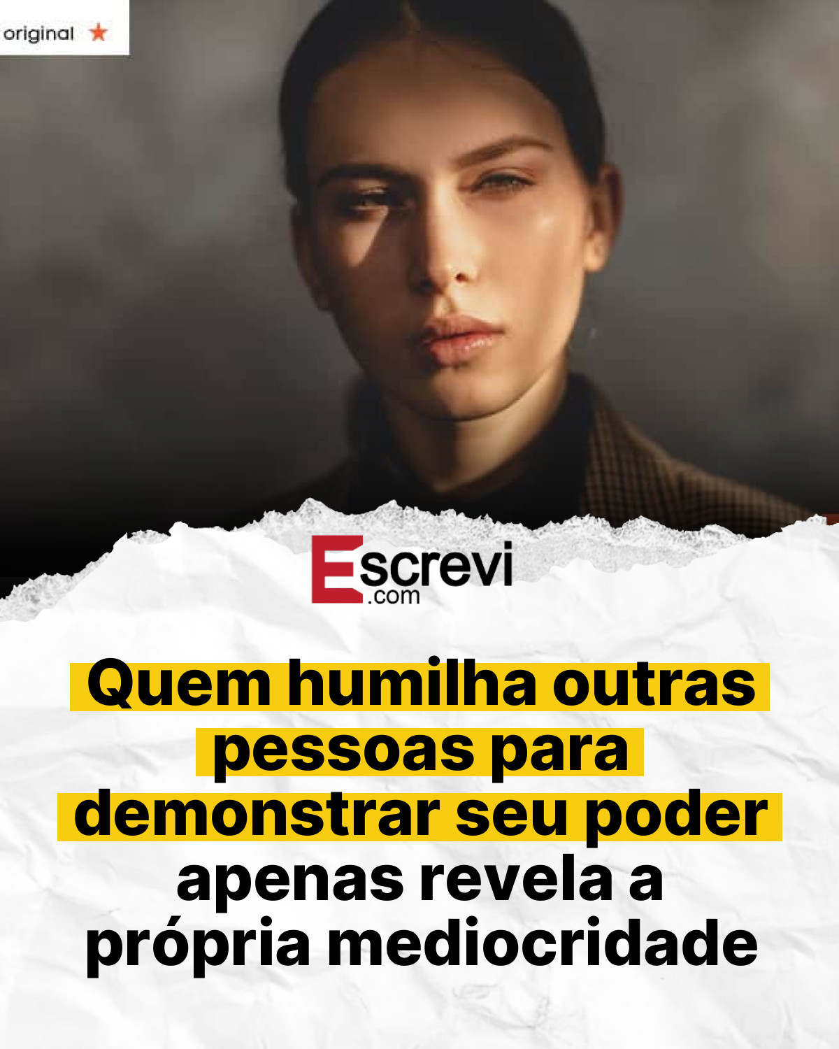 Quem humilha outras pessoas para demonstrar seu poder apenas revela a própria mediocridade card branco
