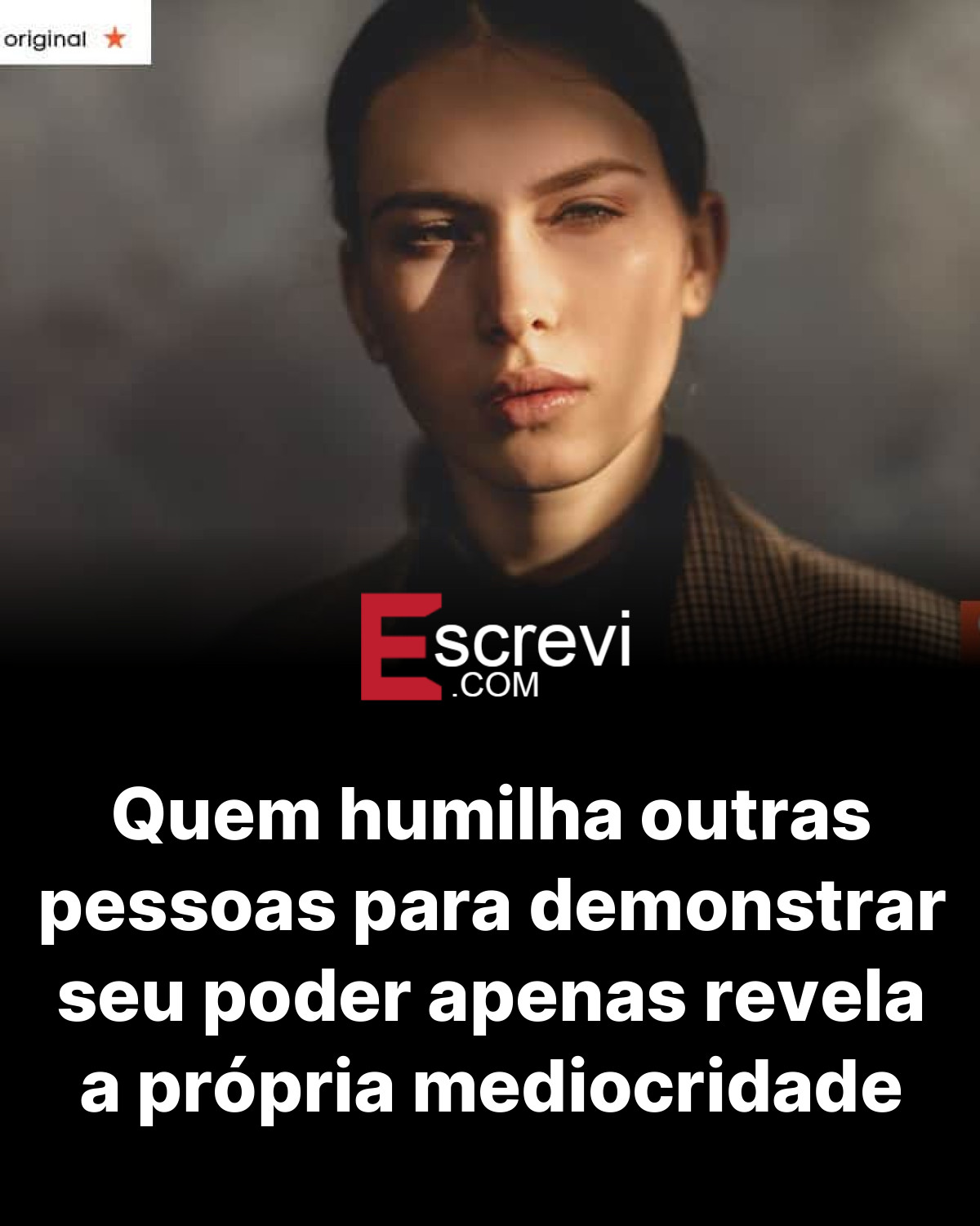 Quem humilha outras pessoas para demonstrar seu poder apenas revela a própria mediocridade card preto