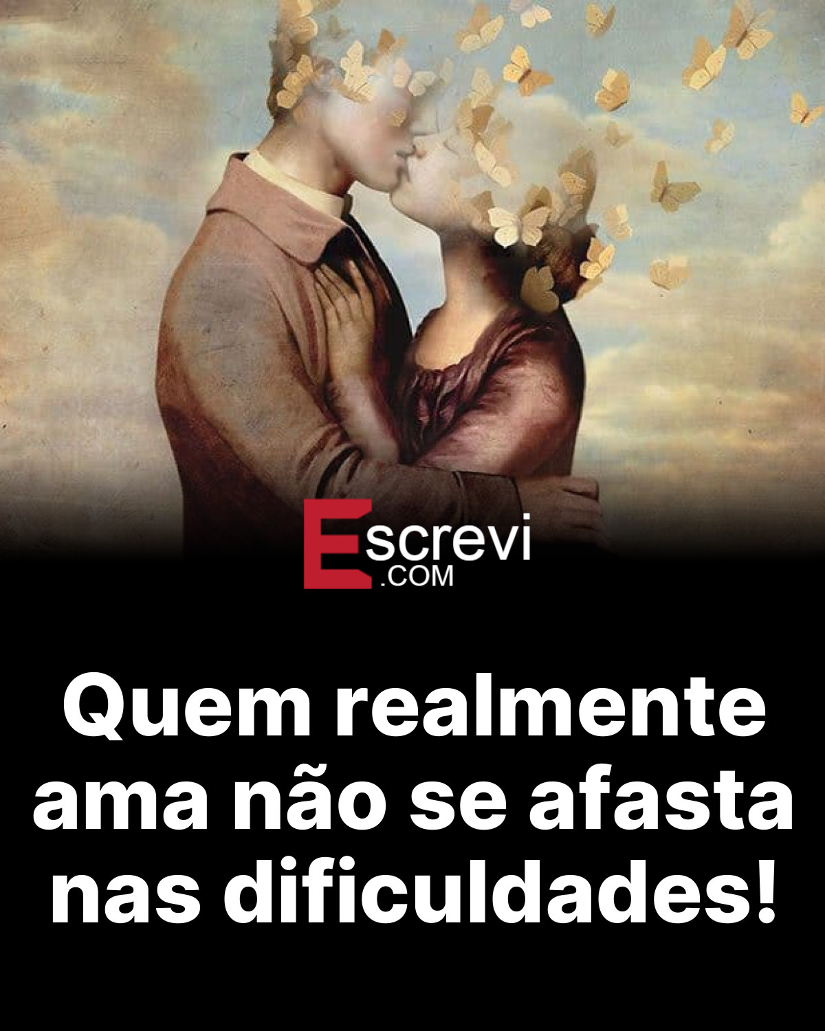 Quem realmente ama não se afasta nas dificuldades! card preto