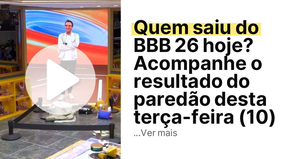 Quem saiu do BBB 26 hoje? Acompanhe o resultado do paredão desta terça-feira (10) imagem principal