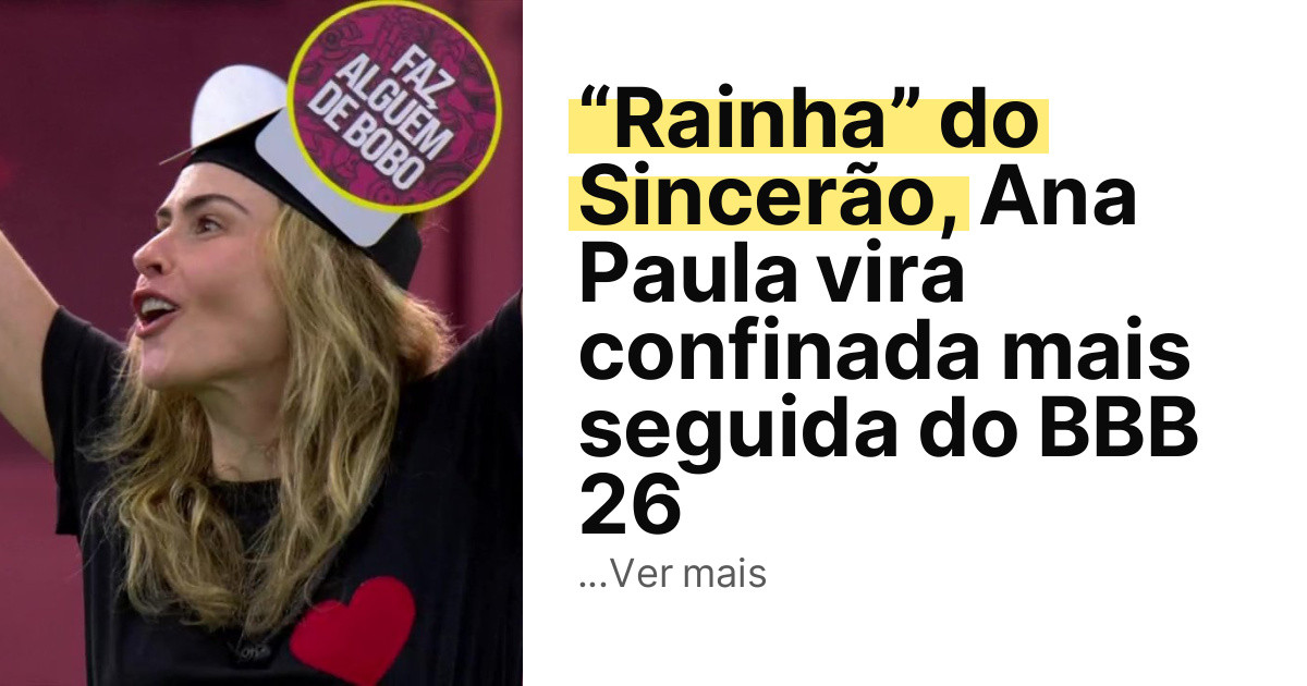 “Rainha” do Sincerão, Ana Paula vira confinada mais seguida do BBB 26 imagem principal