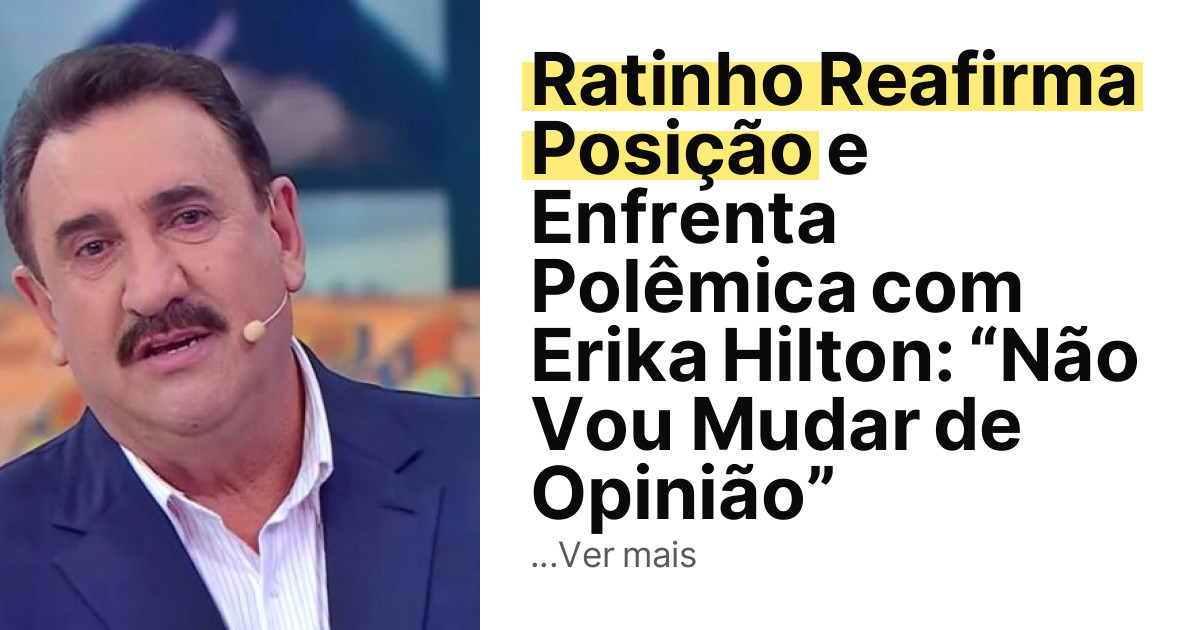 Ratinho Reafirma Posição e Enfrenta Polêmica com Erika Hilton: “Não Vou Mudar de Opinião” imagem principal
