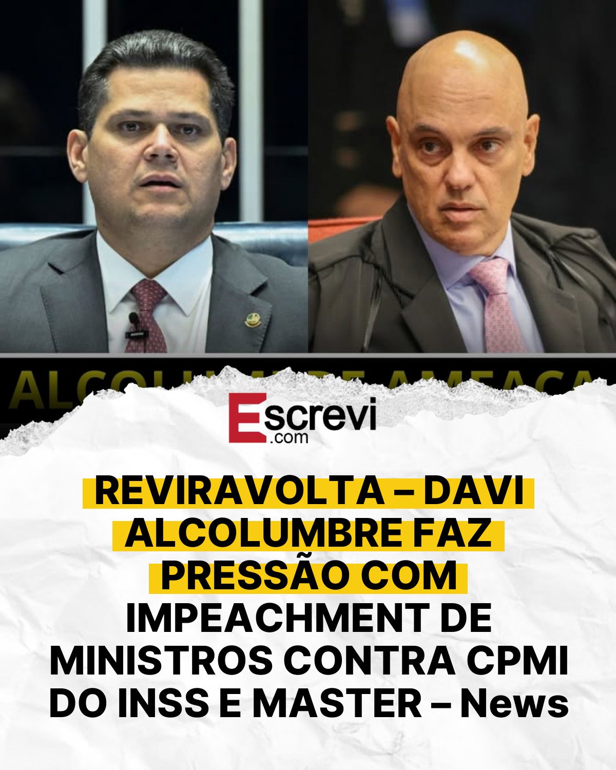REVIRAVOLTA – DAVI ALCOLUMBRE FAZ PRESSÃO COM IMPEACHMENT DE MINISTROS CONTRA CPMI DO INSS E MASTER – News card branco