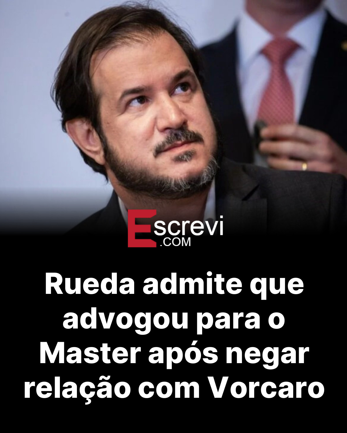 Rueda admite que advogou para o Master após negar relação com Vorcaro card preto