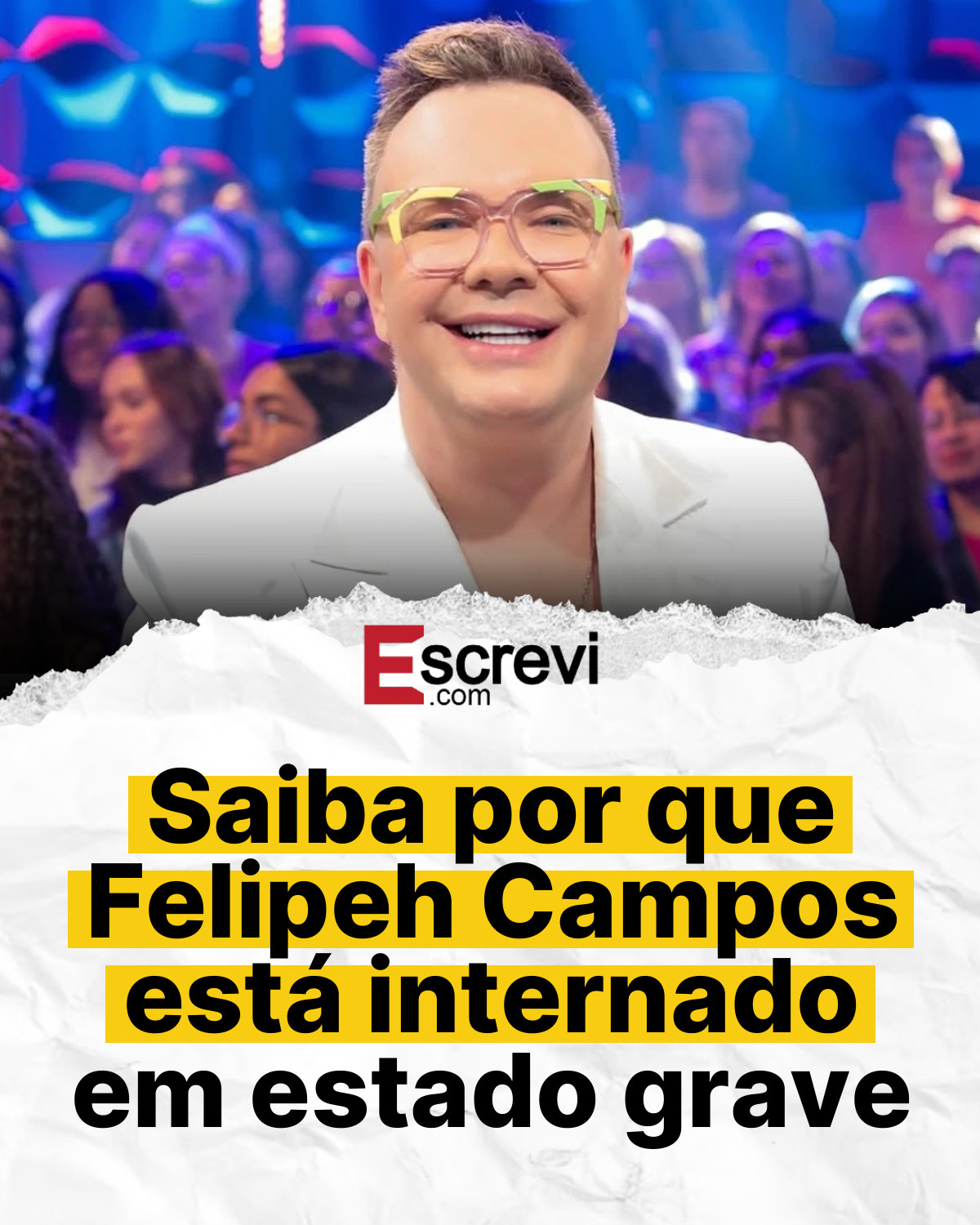 Saiba por que Felipeh Campos está internado em estado grave card branco