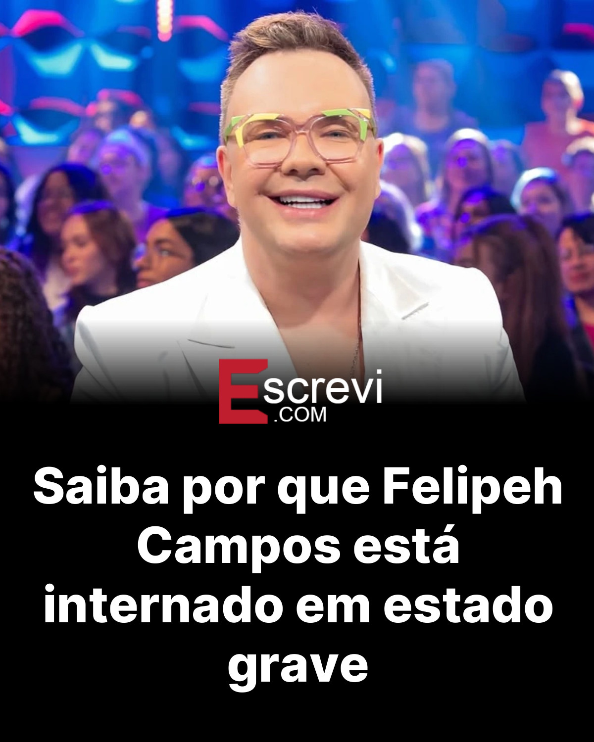 Saiba por que Felipeh Campos está internado em estado grave card preto