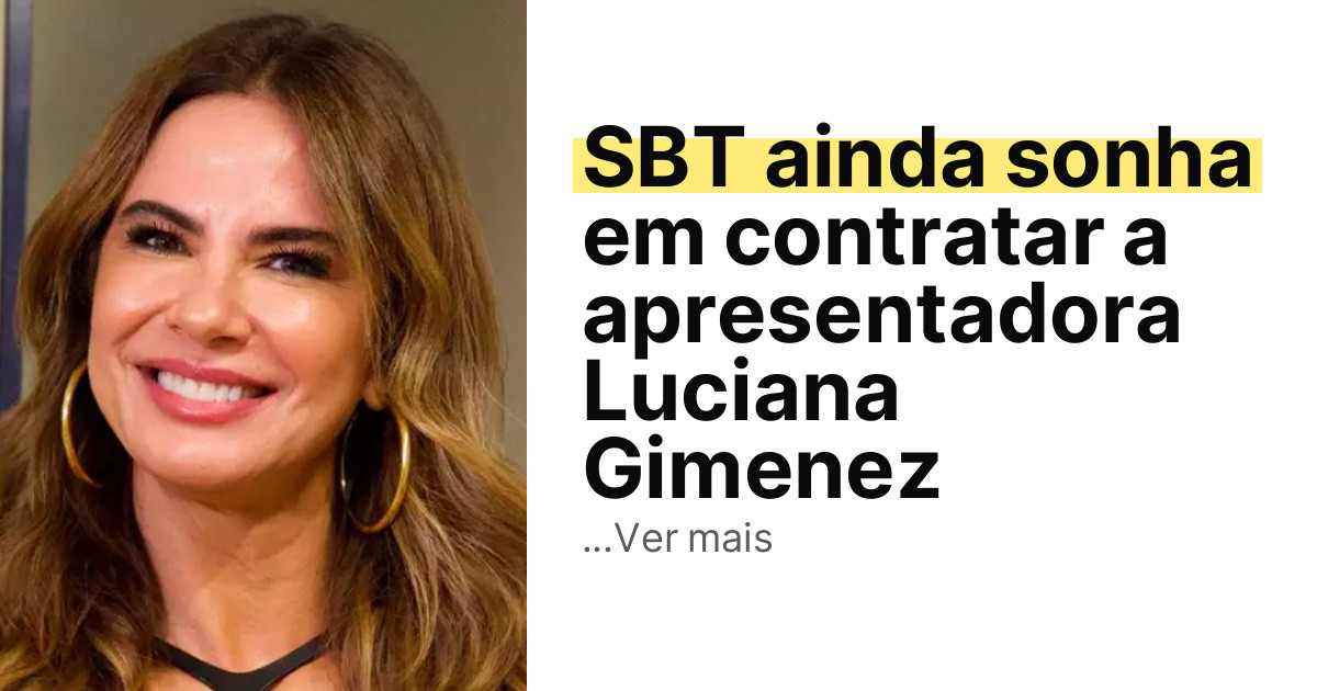 SBT ainda sonha em contratar a apresentadora Luciana Gimenez imagem principal