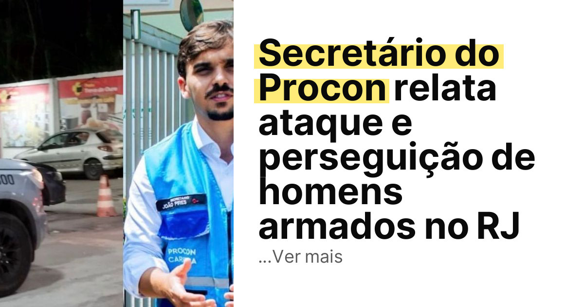 Secretário do Procon relata ataque e perseguição de homens armados no RJ imagem principal