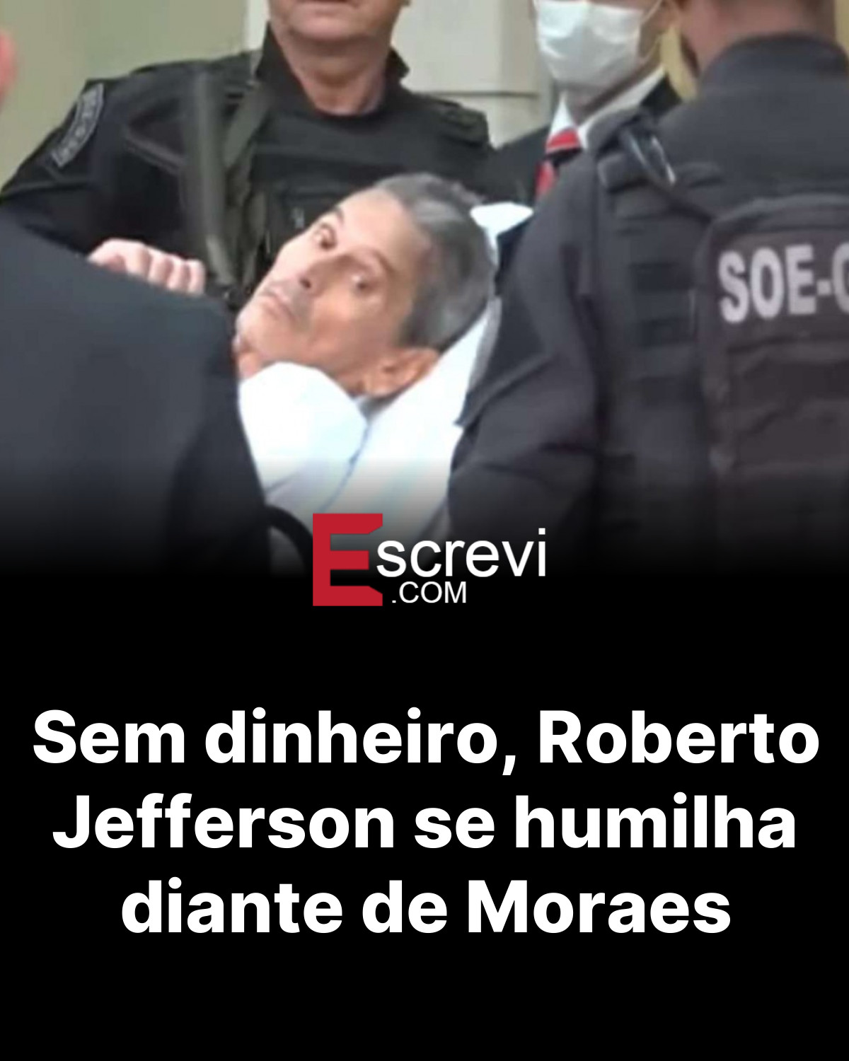 Sem dinheiro, Roberto Jefferson se humilha diante de Moraes card preto