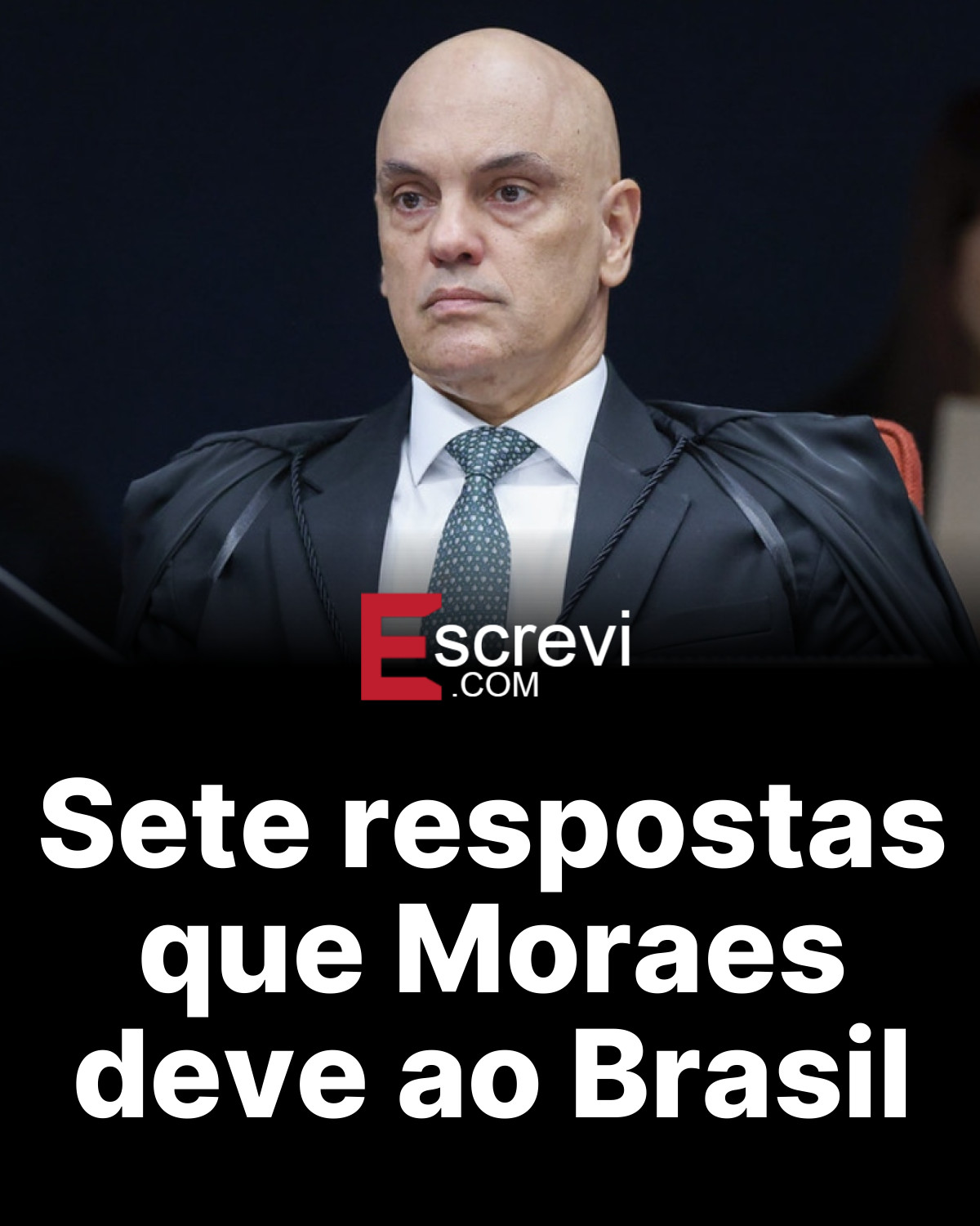 Sete respostas que Moraes deve ao Brasil card preto