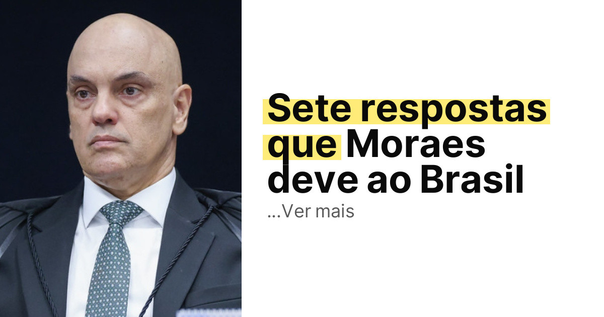 Sete respostas que Moraes deve ao Brasil imagem principal