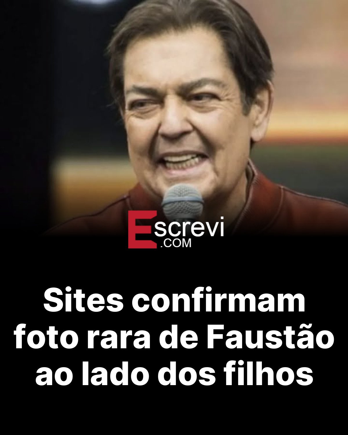 Sites confirmam foto rara de Faustão ao lado dos filhos card preto