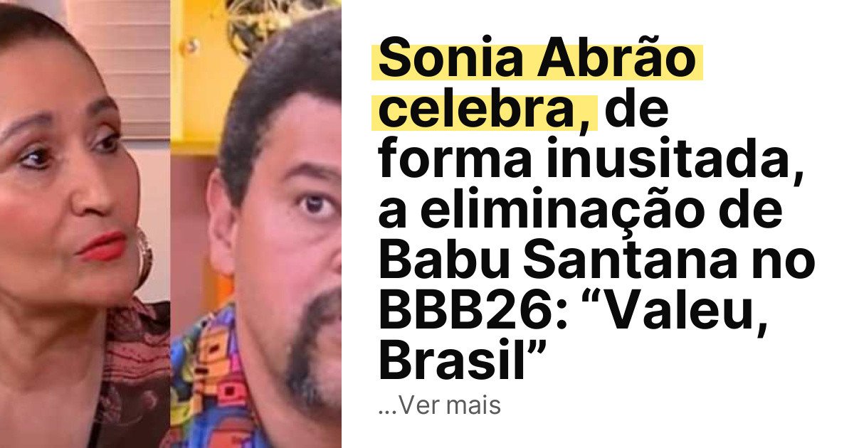 Sonia Abrão celebra, de forma inusitada, a eliminação de Babu Santana no BBB26: “Valeu, Brasil” imagem principal