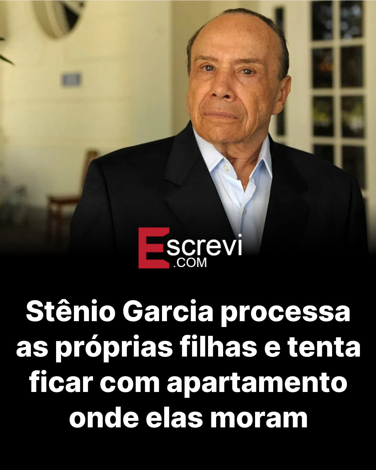 Stênio Garcia processa as próprias filhas e tenta ficar com apartamento onde elas moram card preto