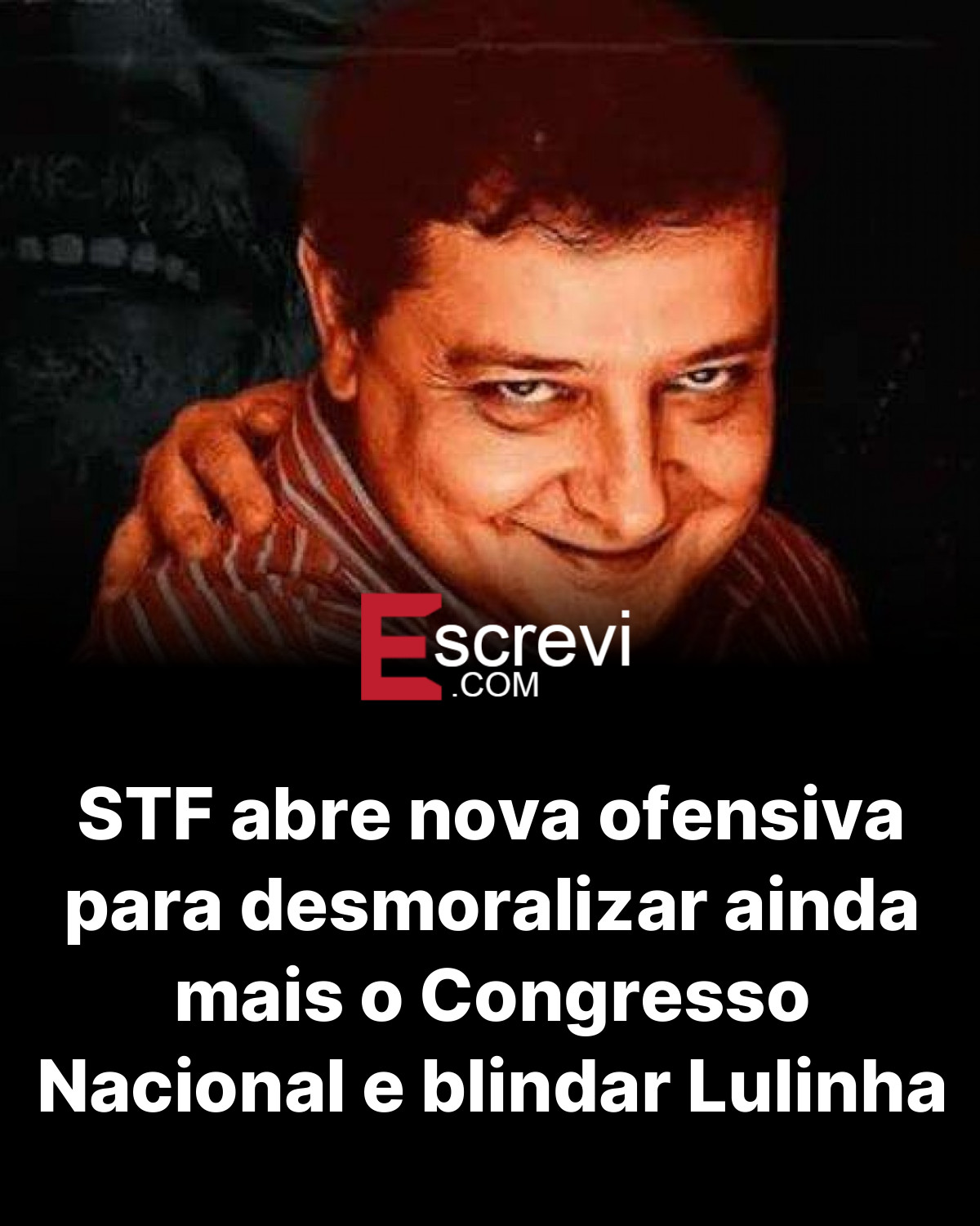 STF abre nova ofensiva para desmoralizar ainda mais o Congresso Nacional e blindar Lulinha card preto