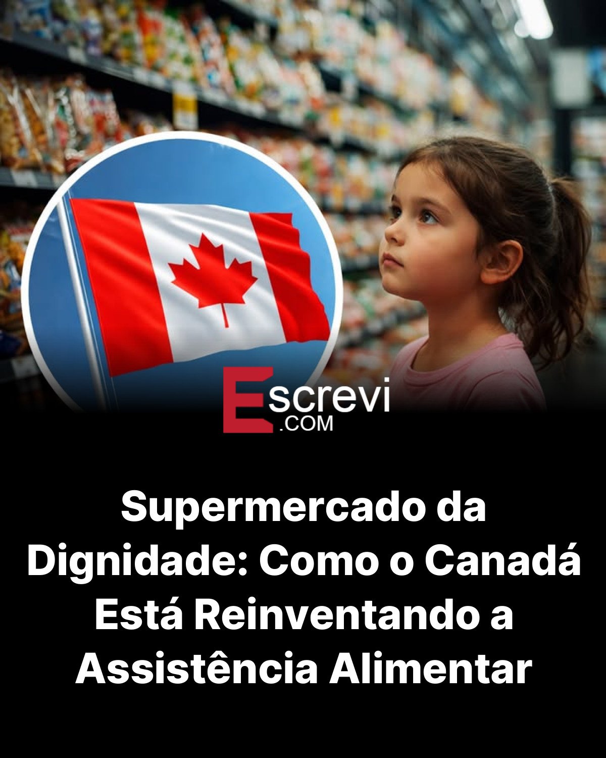 Supermercado da Dignidade: Como o Canadá Está Reinventando a Assistência Alimentar card preto