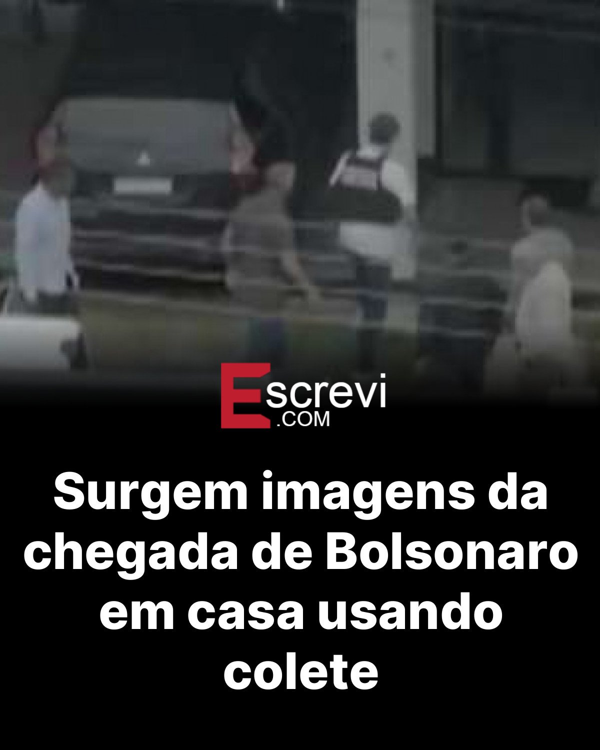 Surgem imagens da chegada de Bolsonaro em casa usando colete card preto