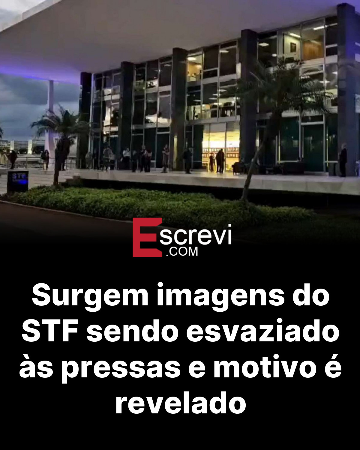 Surgem imagens do STF sendo esvaziado às pressas e motivo é revelado card preto