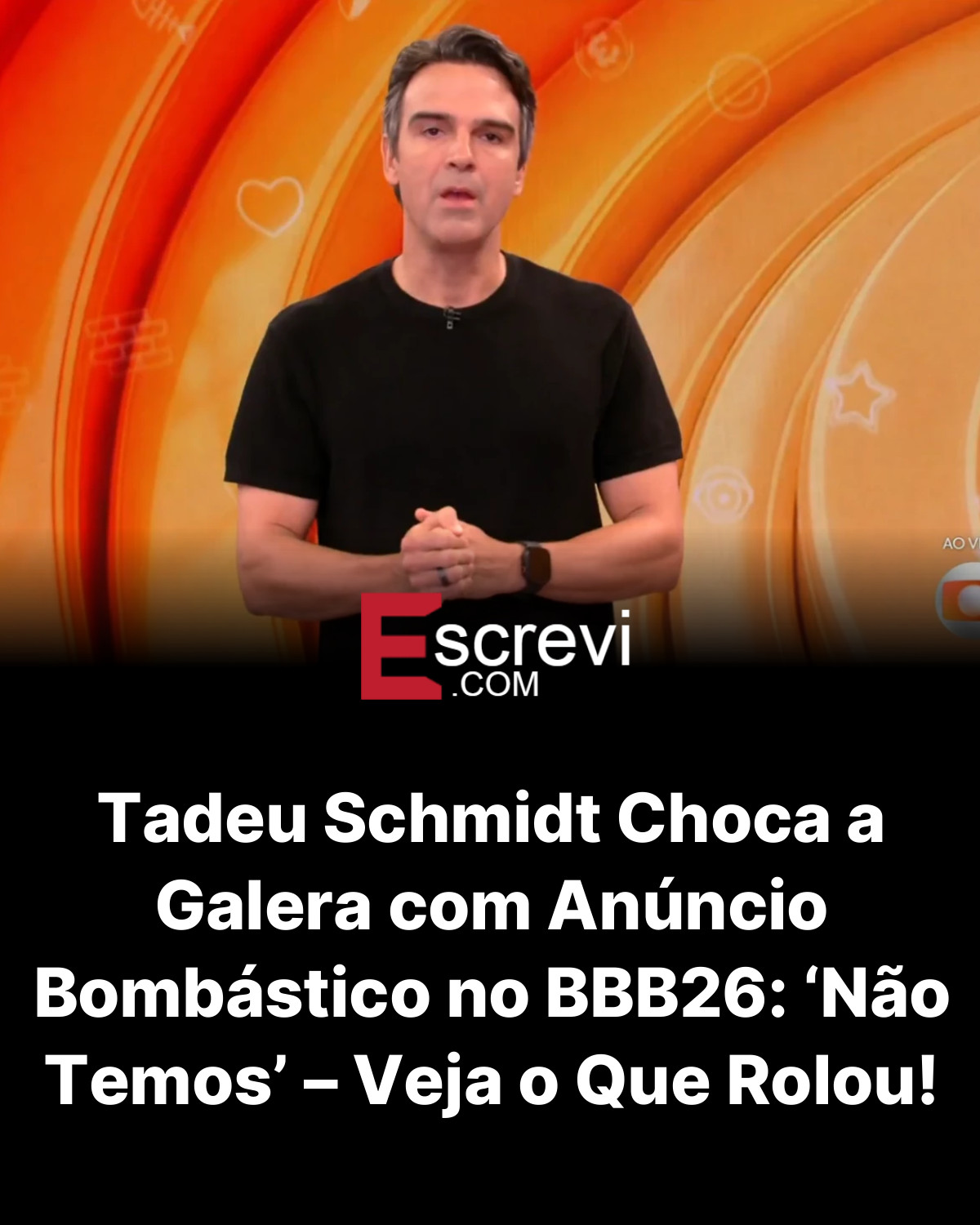 Tadeu Schmidt Choca a Galera com Anúncio Bombástico no BBB26: ‘Não Temos’ – Veja o Que Rolou! card preto