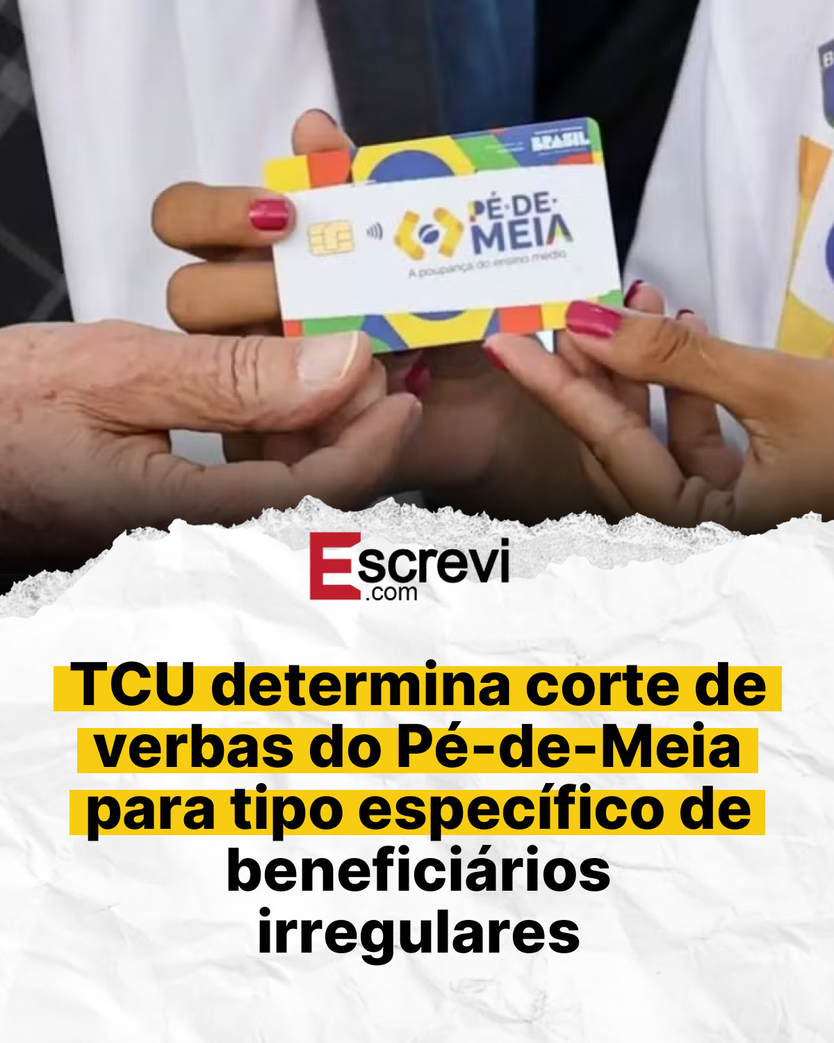 TCU determina corte de verbas do Pé-de-Meia para tipo específico de beneficiários irregulares card branco