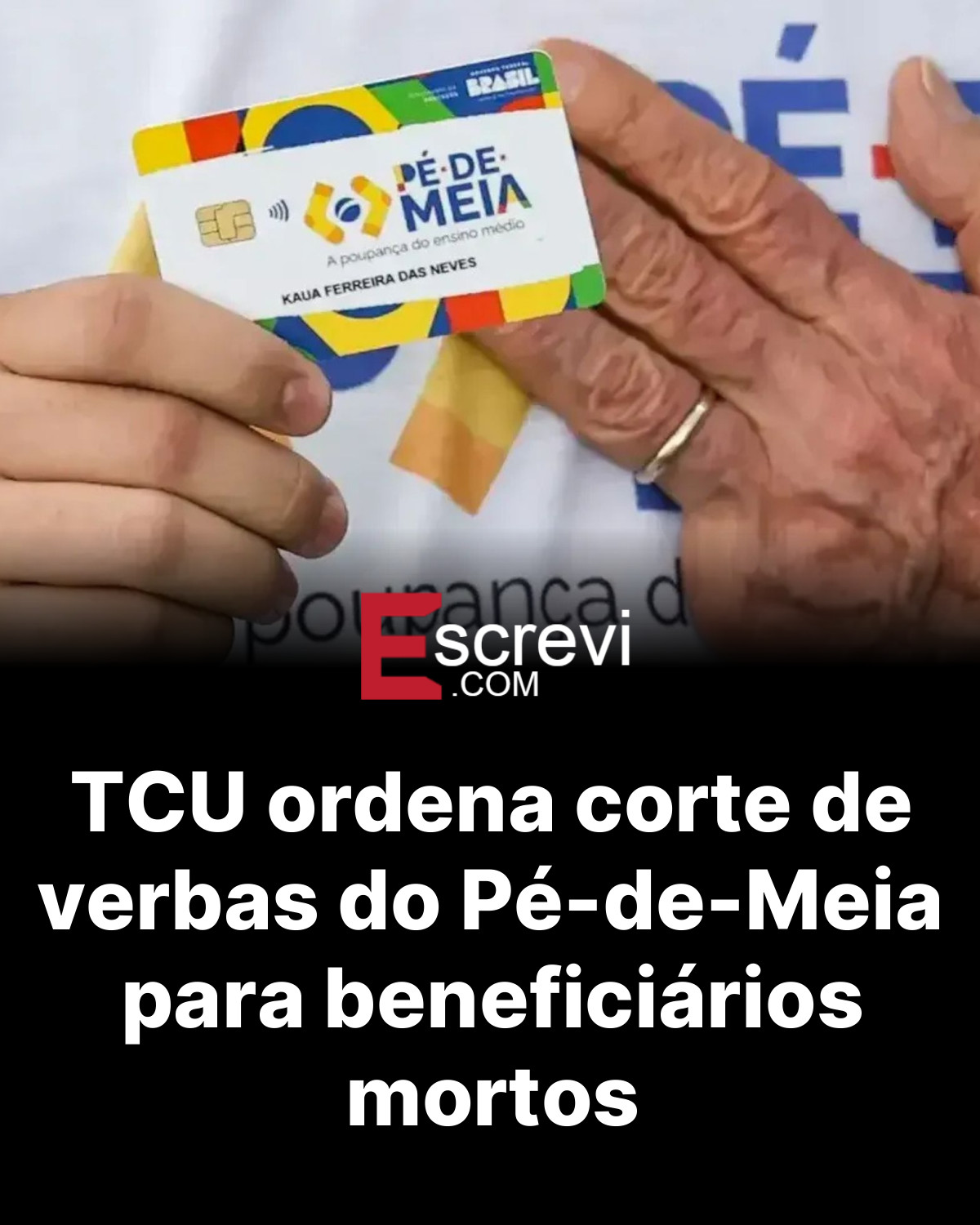 TCU ordena corte de verbas do Pé-de-Meia para beneficiários mortos card preto