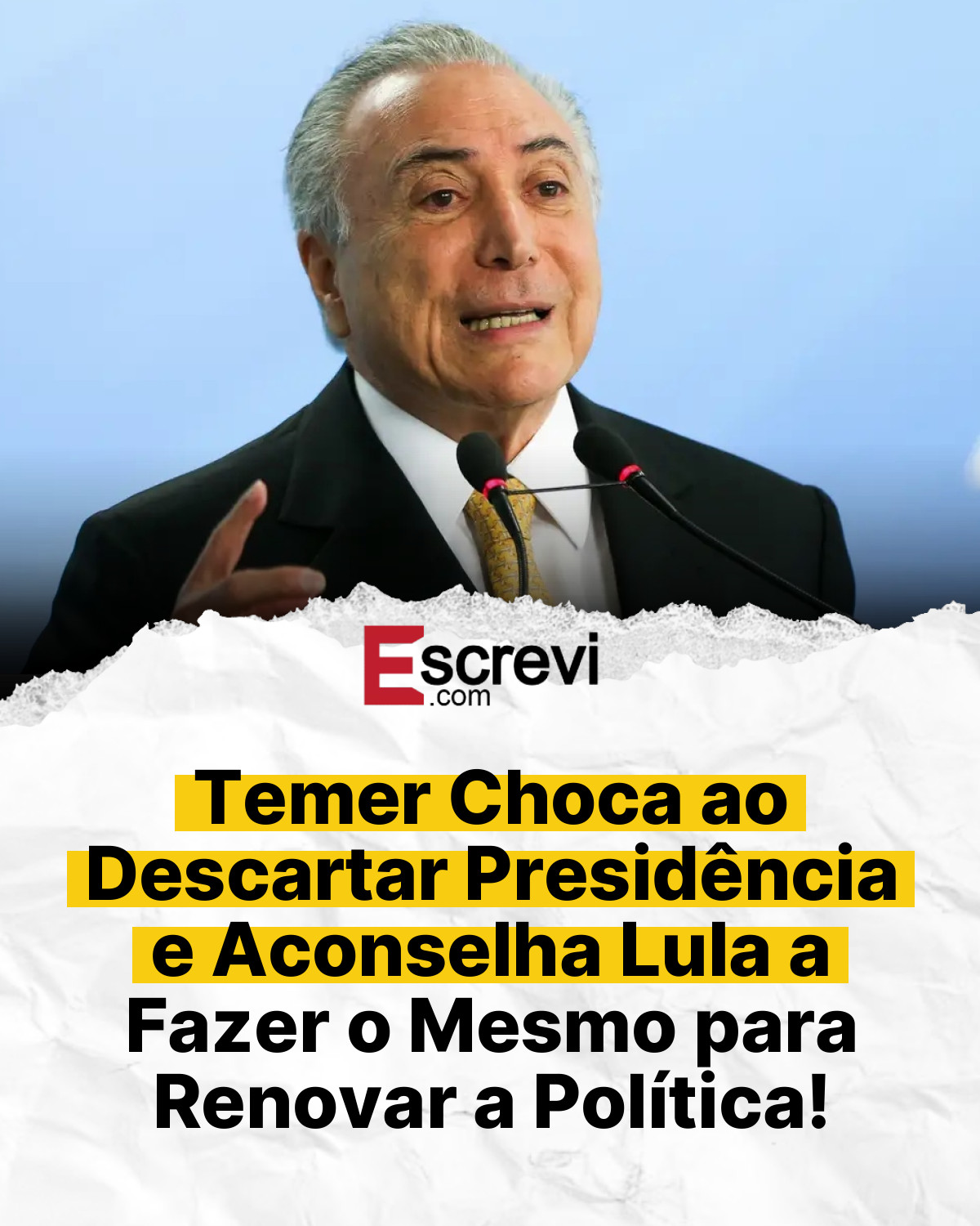 Temer Choca ao Descartar Presidência e Aconselha Lula a Fazer o Mesmo para Renovar a Política! card branco