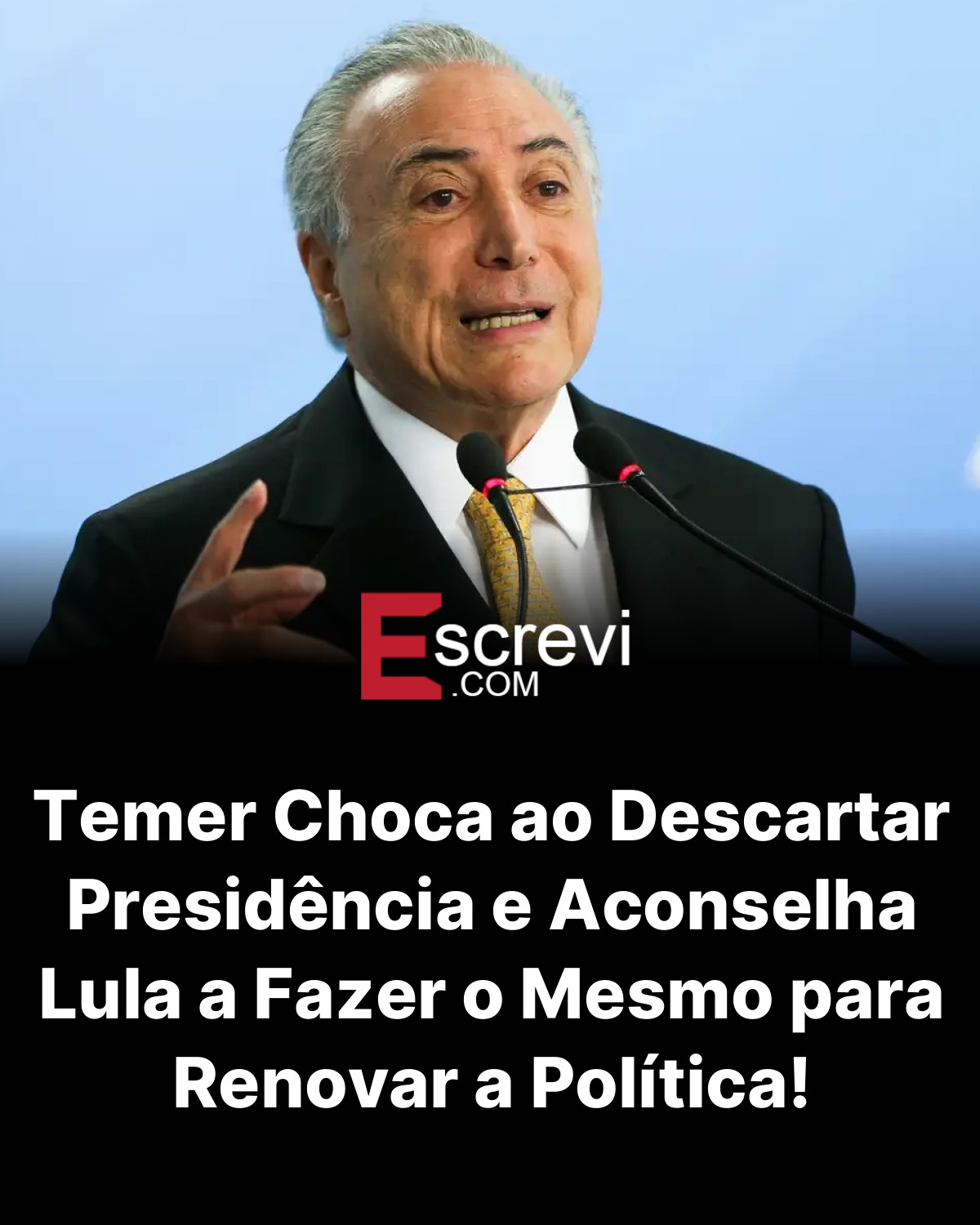 Temer Choca ao Descartar Presidência e Aconselha Lula a Fazer o Mesmo para Renovar a Política! card preto