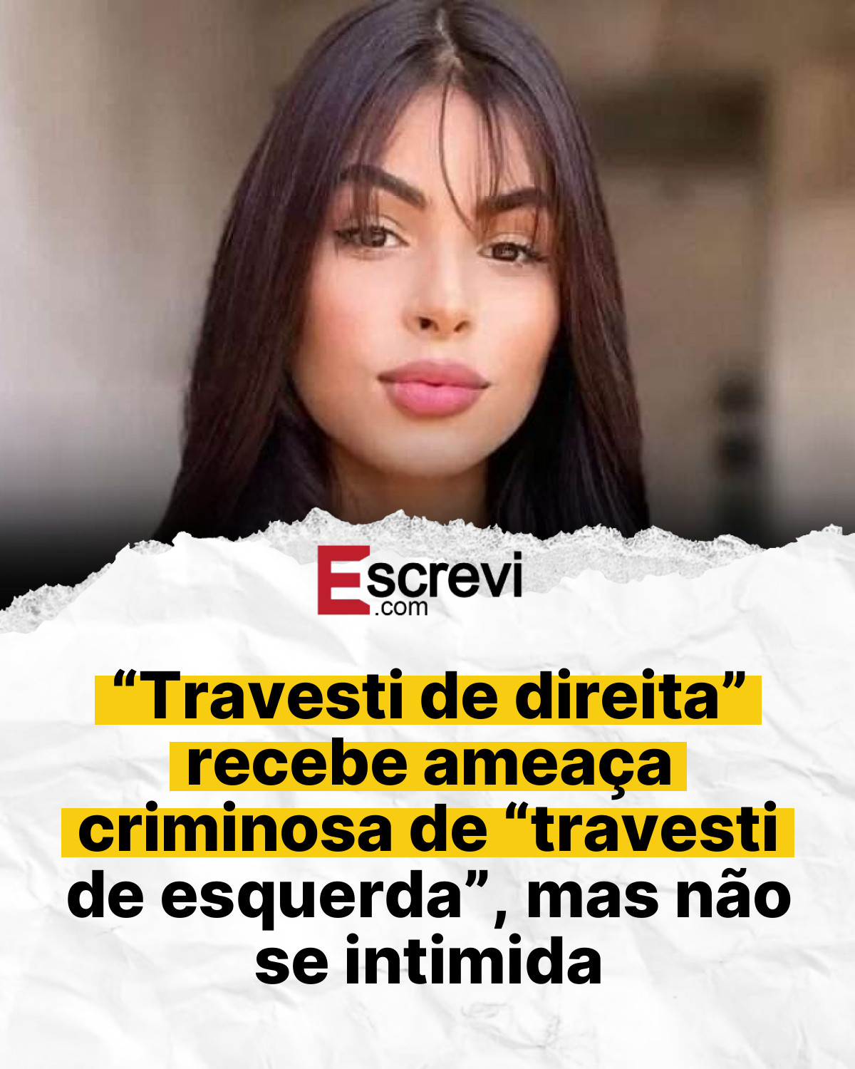 “Travesti de direita” recebe ameaça criminosa de “travesti de esquerda”, mas não se intimida card branco