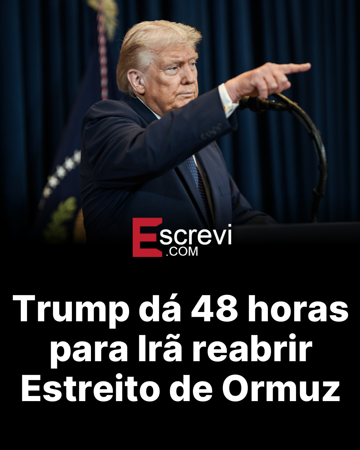 Trump dá 48 horas para Irã reabrir Estreito de Ormuz card preto