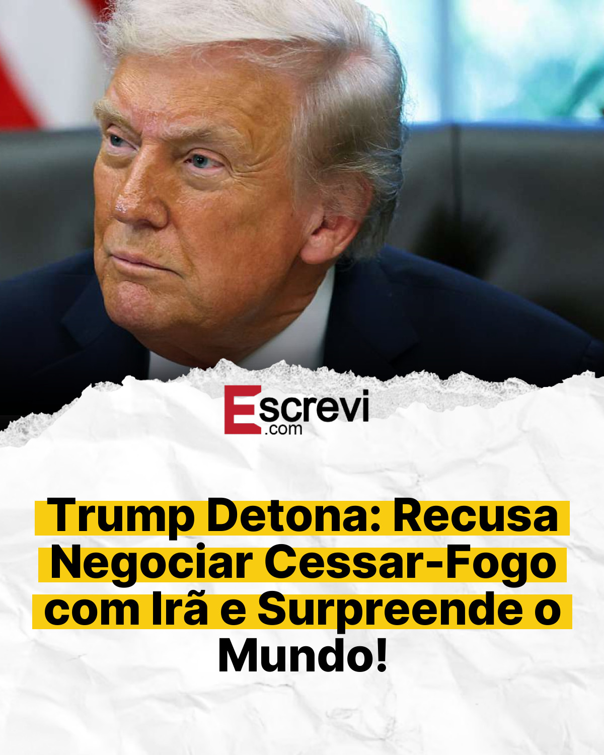 Trump Detona: Recusa Negociar Cessar-Fogo com Irã e Surpreende o Mundo! card branco