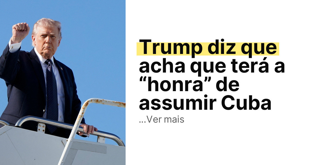 Trump diz que acha que terá a “honra” de assumir Cuba imagem principal