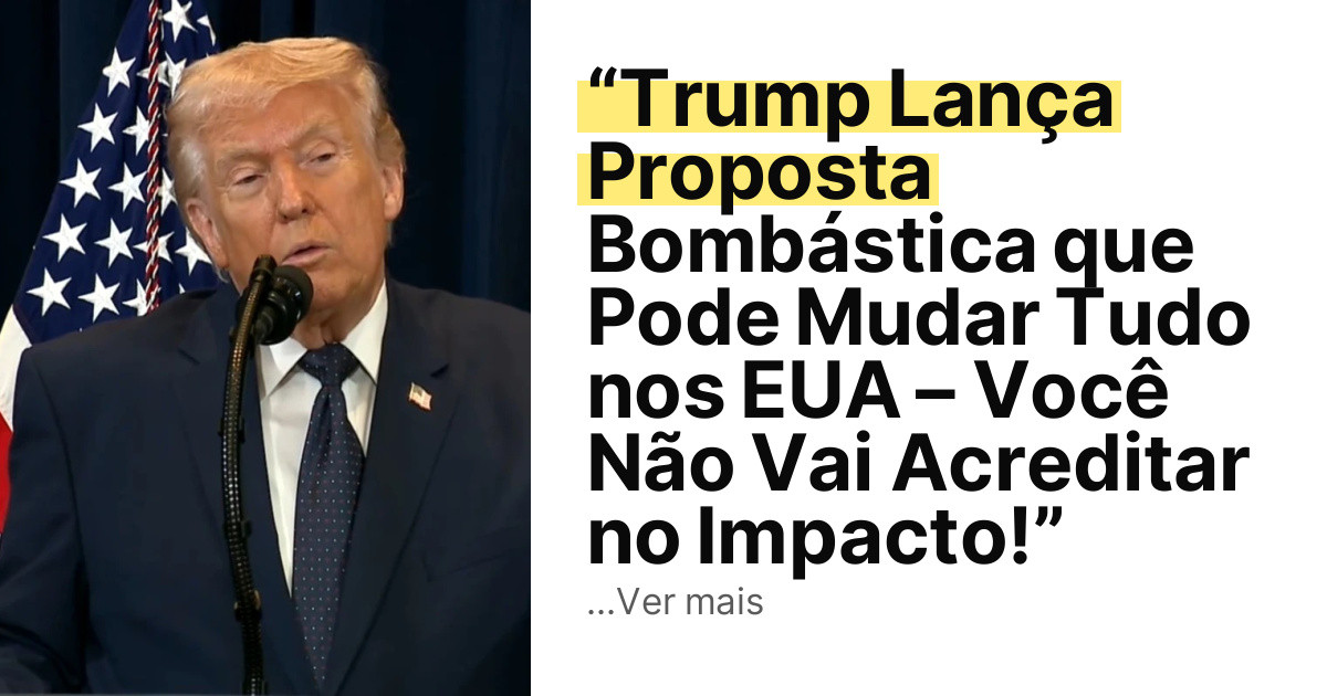“Trump Lança Proposta Bombástica que Pode Mudar Tudo nos EUA – Você Não Vai Acreditar no Impacto!” imagem principal