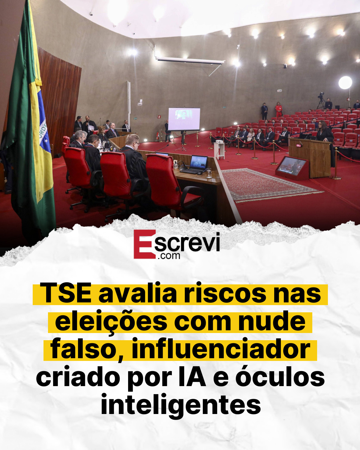 TSE avalia riscos nas eleições com nude falso, influenciador criado por IA e óculos inteligentes card branco